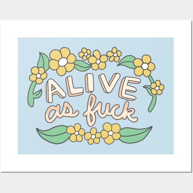 Alive as fuck hippie sassy floral typography Wall Art by bigkidult